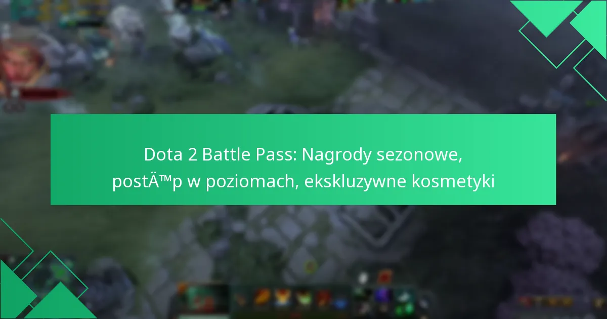 Dota 2 Battle Pass: Nagrody sezonowe, postęp w poziomach, ekskluzywne kosmetyki