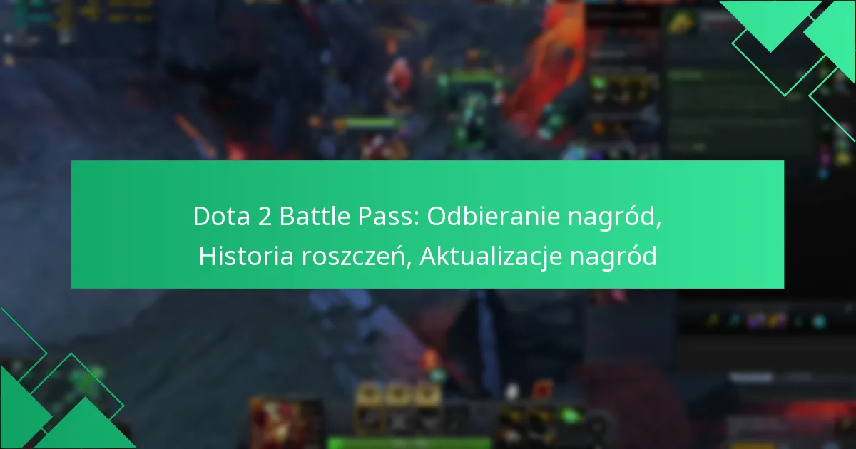 Dota 2 Battle Pass: Odbieranie nagród, Historia roszczeń, Aktualizacje nagród