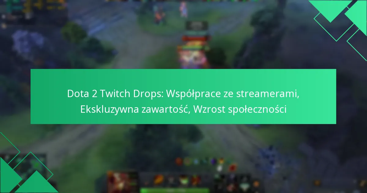 Dota 2 Twitch Drops: Współprace ze streamerami, Ekskluzywna zawartość, Wzrost społeczności