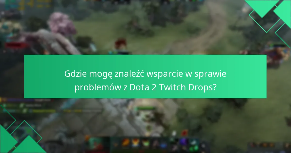 Jakie problemy z kontem mogą wystąpić w przypadku Dota 2 Twitch Drops?