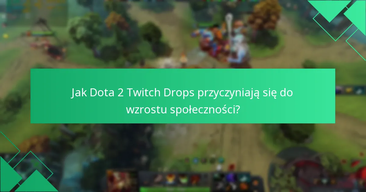 Jakie ekskluzywne treści można zdobyć dzięki Dota 2 Twitch Drops?