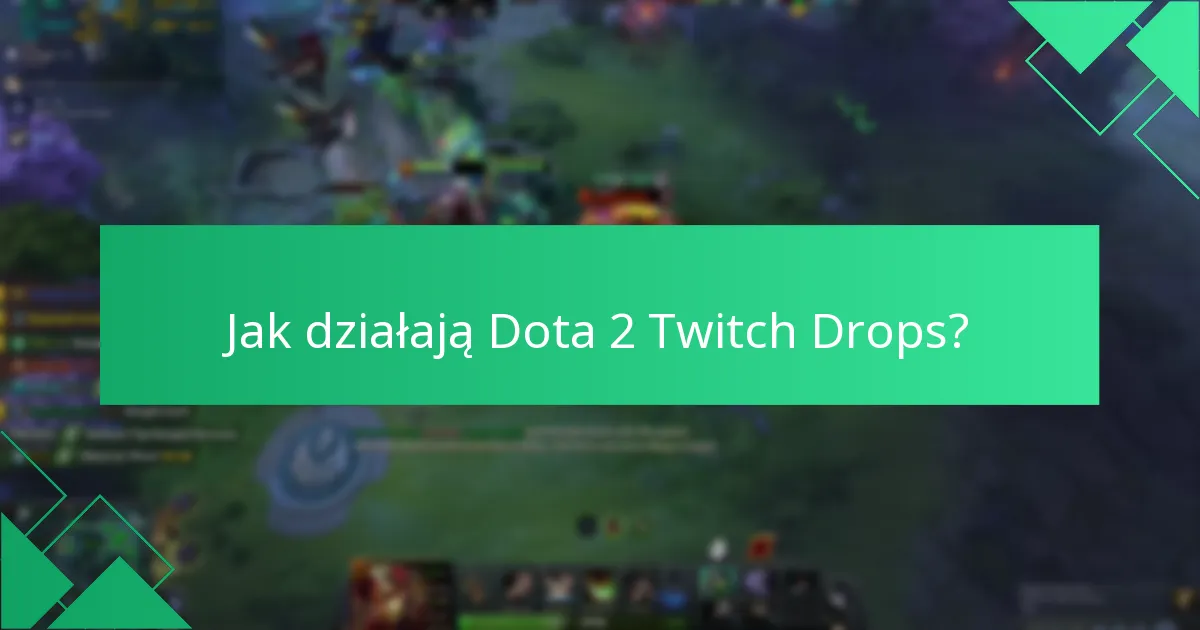 Które transmisje Twitch kwalifikują się do Dota 2 Drops?