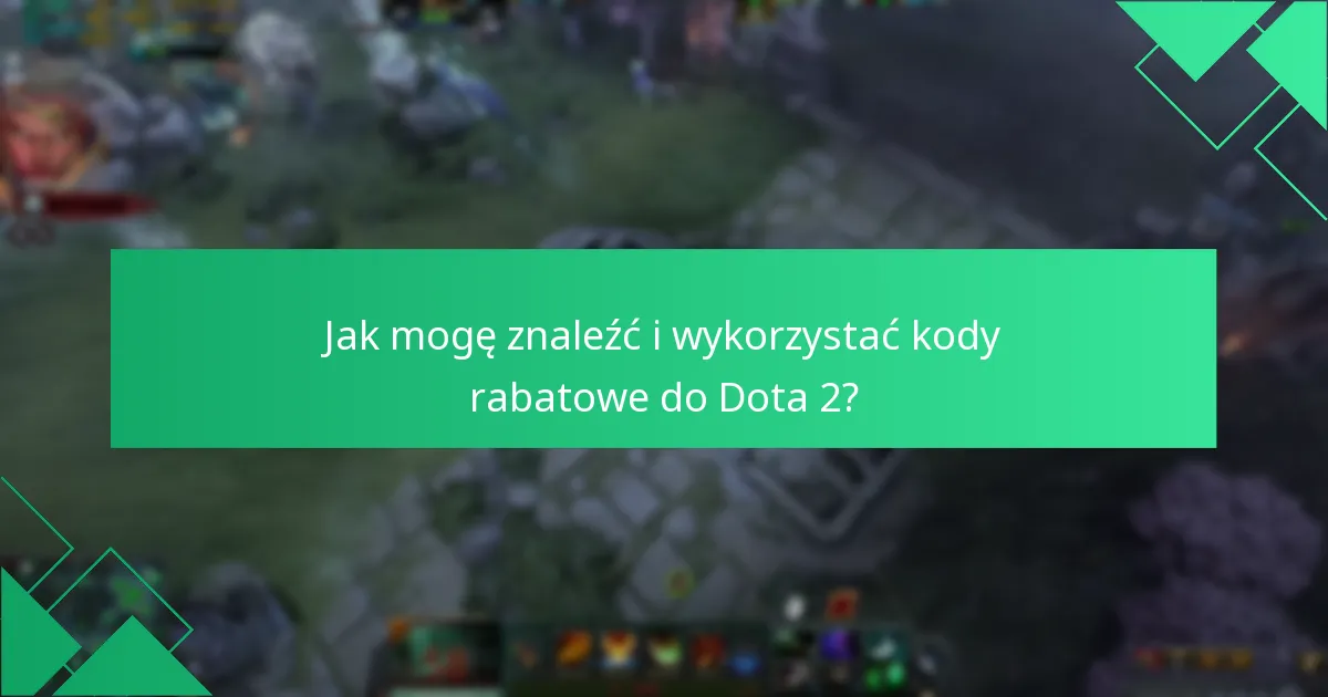 Jak mogę znaleźć i wykorzystać kody rabatowe do Dota 2?