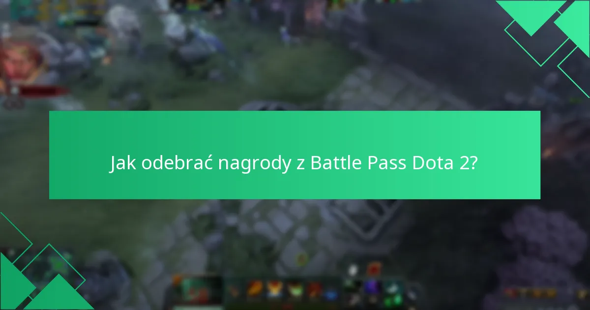 Jak odebrać nagrody z Battle Pass Dota 2?