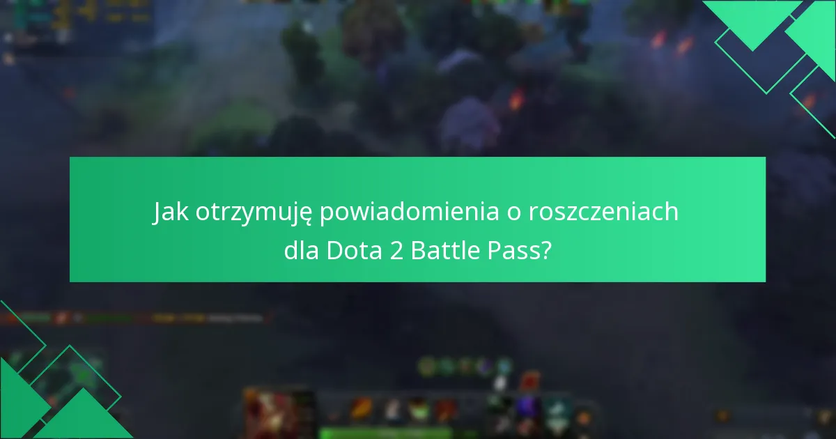 Jak mogę przekazać opinie na temat roszczeń Dota 2 Battle Pass?