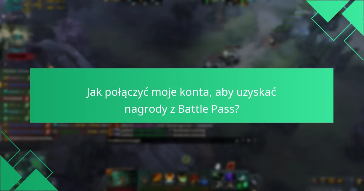 Jak połączyć moje konta, aby uzyskać nagrody z Battle Pass?