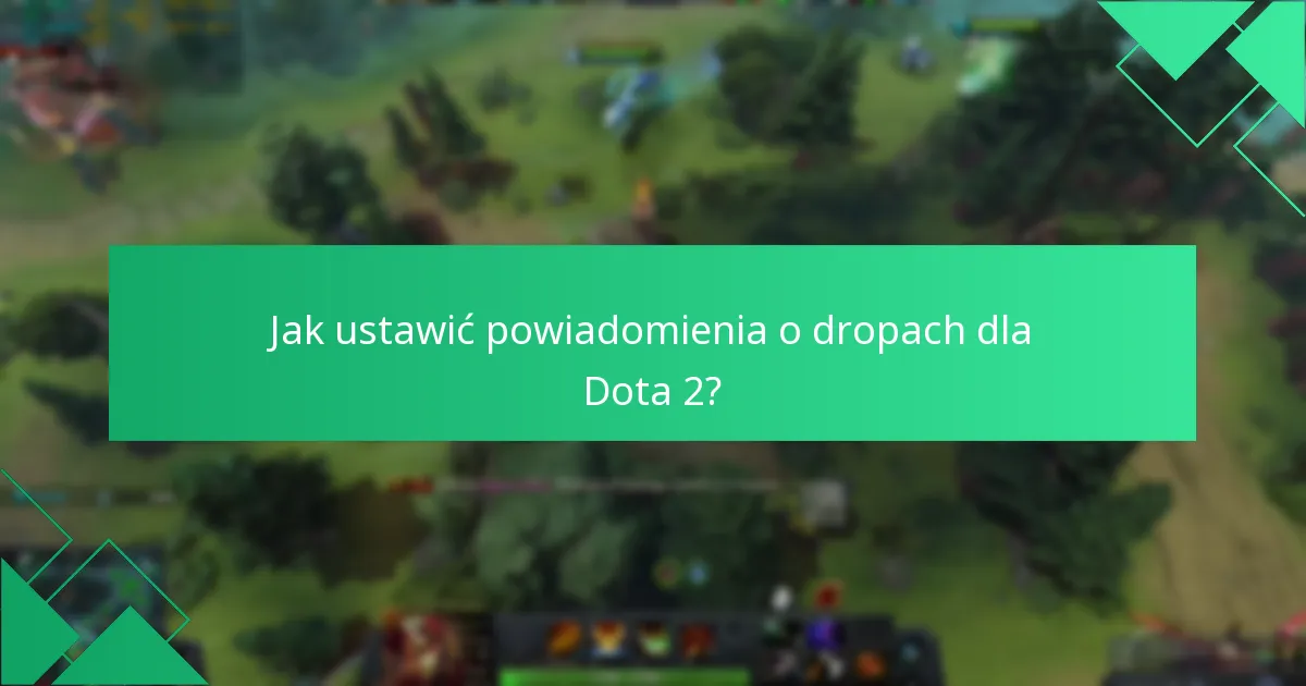 Jakie są typowe wyzwania związane z Dota 2 Twitch Drops?