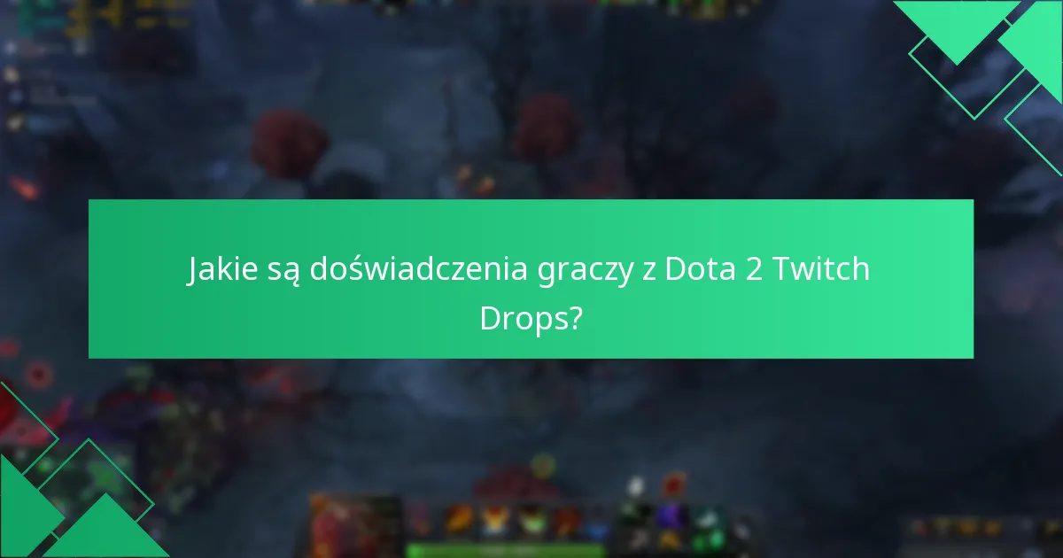 Jakie znaczące wydarzenia miały Dota 2 Twitch Drops?