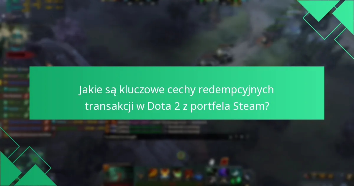Jak zaangażowanie społeczności wzmacnia redempcyjne transakcje w Dota 2?
