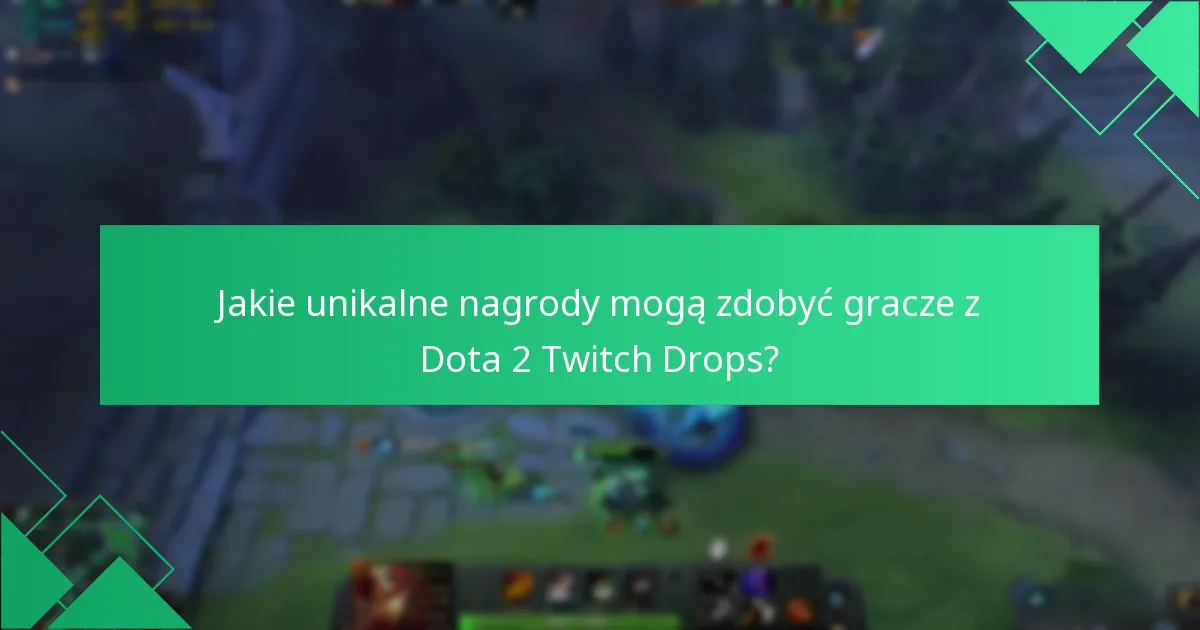 Jak gracze mogą wziąć udział w wydarzeniach Dota 2 Twitch Drops?
